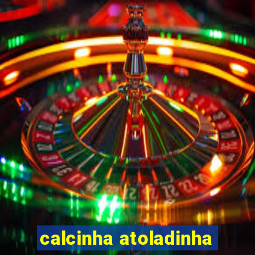 calcinha atoladinha